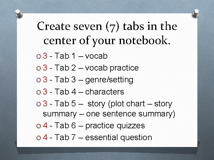 Create seven (7) tabs in the center of your notebook. O 3 - Tab