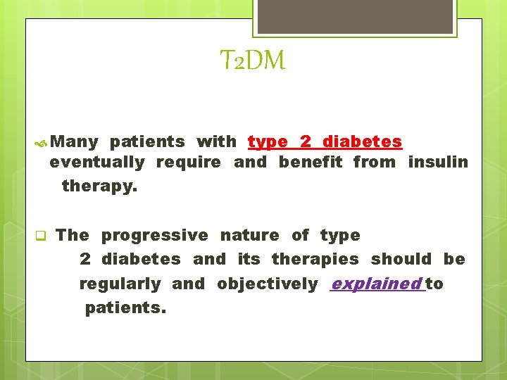 T 2 DM Many patients with type 2 diabetes eventually require and benefit from