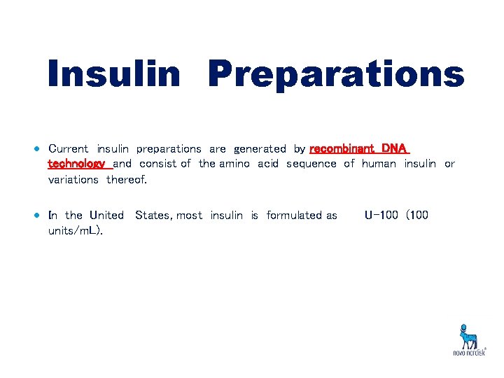 Insulin Preparations • Current insulin preparations are generated by recombinant DNA technology and consist