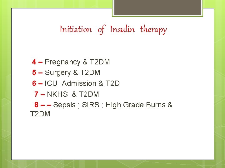 Initiation of Insulin therapy 4 – Pregnancy & T 2 DM 5 – Surgery