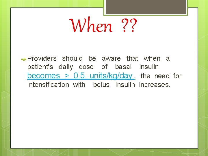 When ? ? Providers should be aware that when a patient’s daily dose of