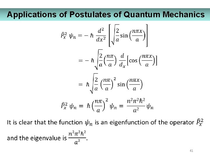 Applications of Postulates of Quantum Mechanics 41 