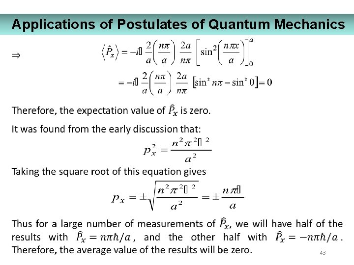 Applications of Postulates of Quantum Mechanics 43 