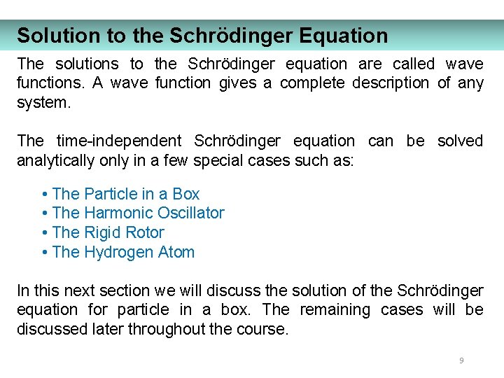 Solution to the Schrödinger Equation The solutions to the Schrödinger equation are called wave