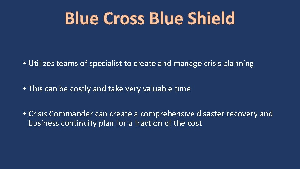 Blue Cross Blue Shield • Utilizes teams of specialist to create and manage crisis