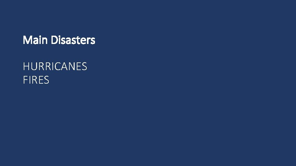 Main Disasters HURRICANES FIRES 