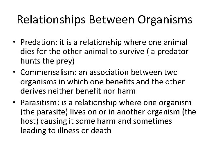 Relationships Between Organisms • Predation: it is a relationship where one animal dies for
