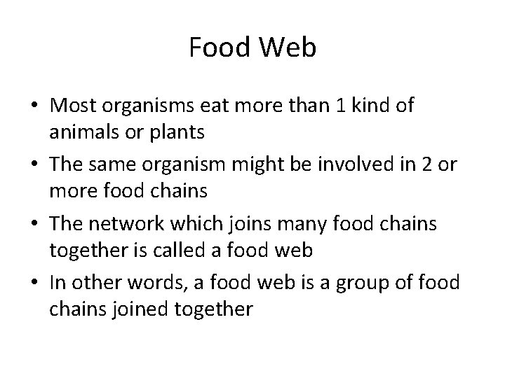 Food Web • Most organisms eat more than 1 kind of animals or plants