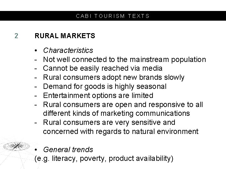 CABI TOURISM TEXTS 2 RURAL MARKETS • - Characteristics Not well connected to the