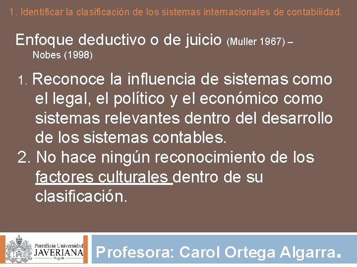 1. Identificar la clasificación de los sistemas internacionales de contabilidad. Enfoque deductivo o de