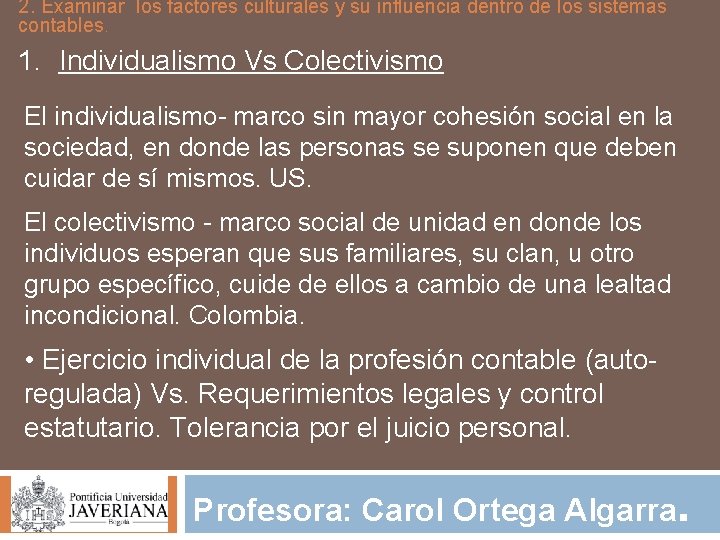 2. Examinar los factores culturales y su influencia dentro de los sistemas contables. 1.