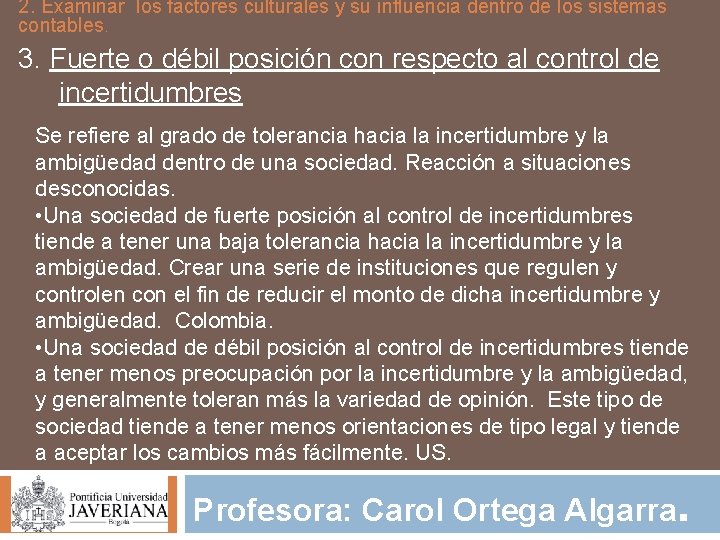 2. Examinar los factores culturales y su influencia dentro de los sistemas contables. 3.