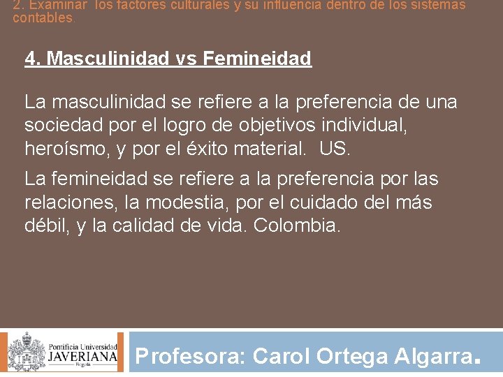 2. Examinar los factores culturales y su influencia dentro de los sistemas contables. 4.