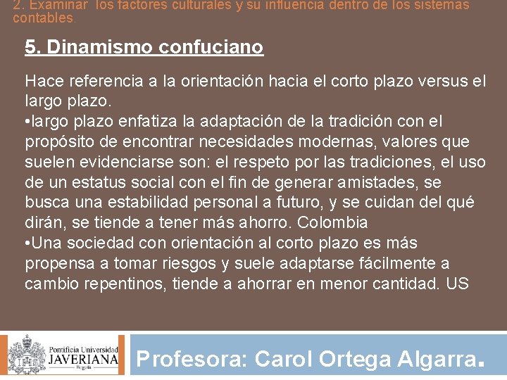 2. Examinar los factores culturales y su influencia dentro de los sistemas contables. 5.