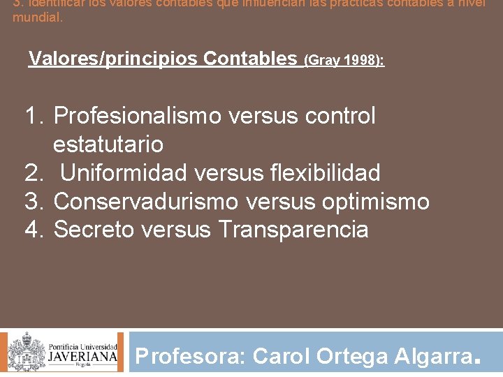 3. Identificar los valores contables que influencian las prácticas contables a nivel mundial. Valores/principios