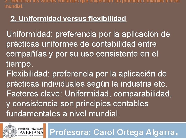 3. Identificar los valores contables que influencian las prácticas contables a nivel mundial. 2.