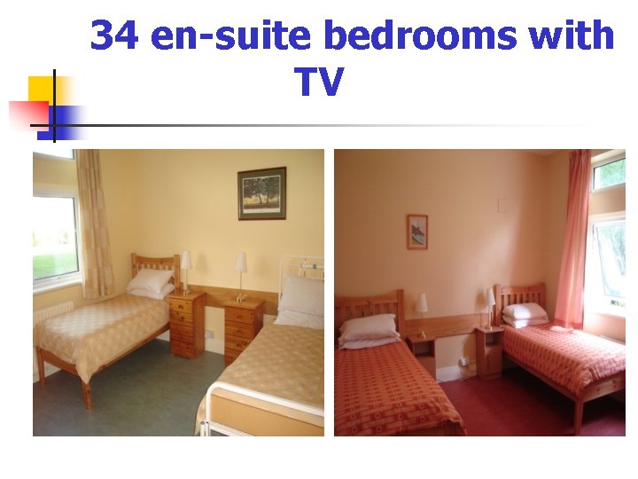 34 en-suite bedrooms with TV 