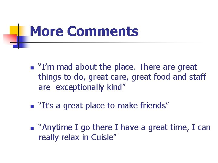 More Comments n n n “I’m mad about the place. There are great things