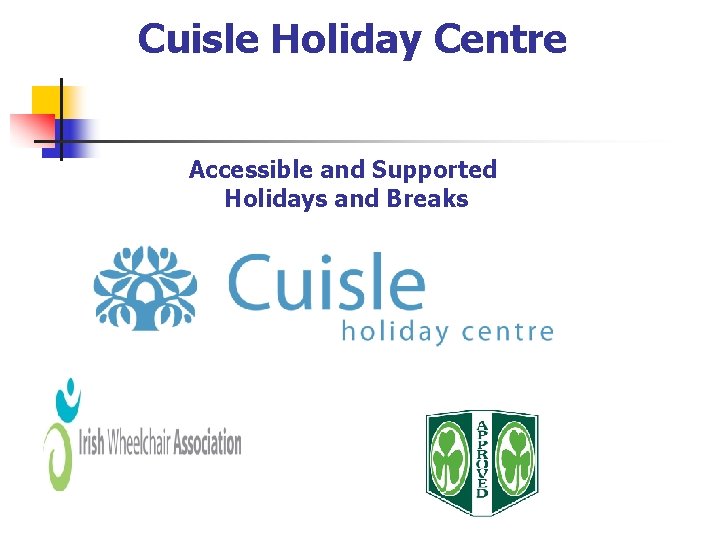 Cuisle Holiday Centre Accessible and Supported Holidays and Breaks 