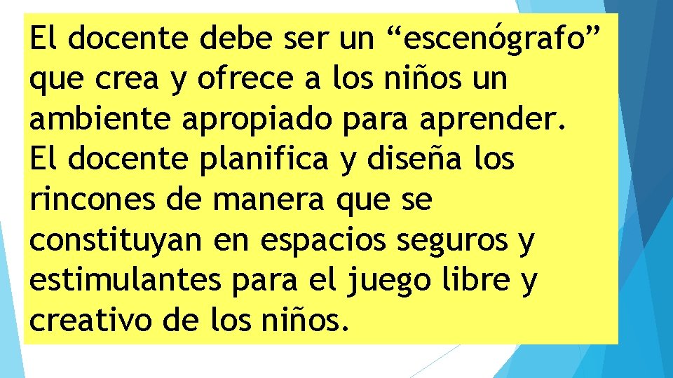 El docente debe ser un “escenógrafo” que crea y ofrece a los niños un