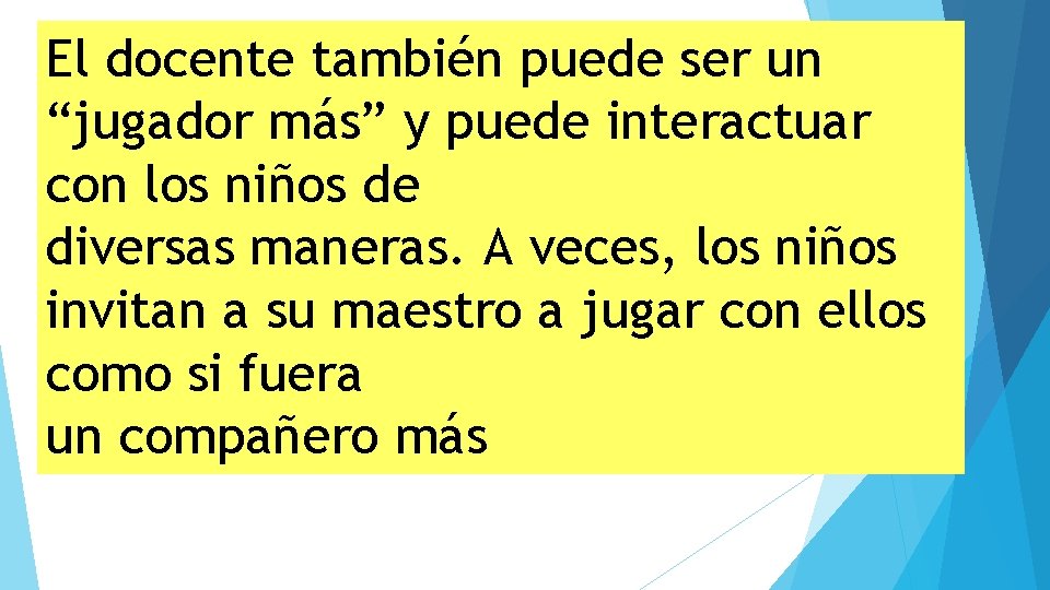 El docente también puede ser un “jugador más” y puede interactuar con los niños