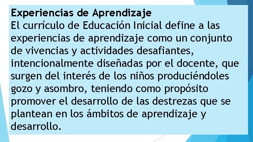 Experiencias de Aprendizaje El currículo de Educación Inicial define a las experiencias de aprendizaje