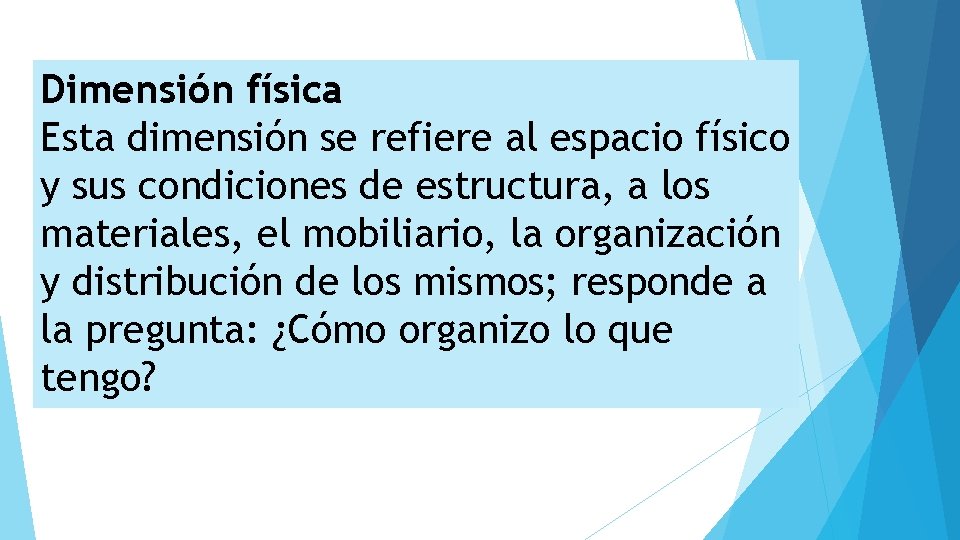 Dimensión física Esta dimensión se refiere al espacio físico y sus condiciones de estructura,