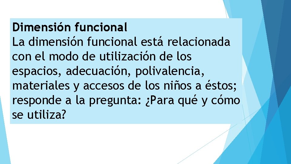 Dimensión funcional La dimensión funcional está relacionada con el modo de utilización de los