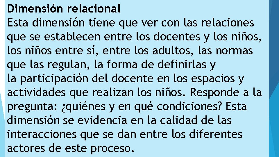 Dimensión relacional Esta dimensión tiene que ver con las relaciones que se establecen entre