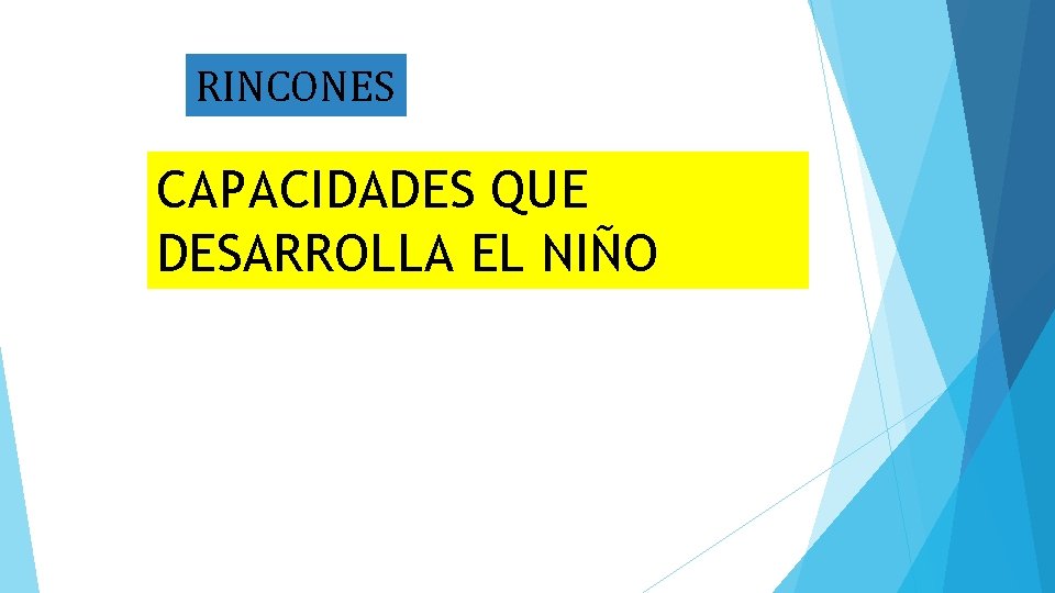 RINCONES CAPACIDADES QUE DESARROLLA EL NIÑO 