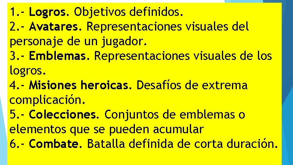 1. - Logros. Objetivos definidos. 2. - Avatares. Representaciones visuales del personaje de un