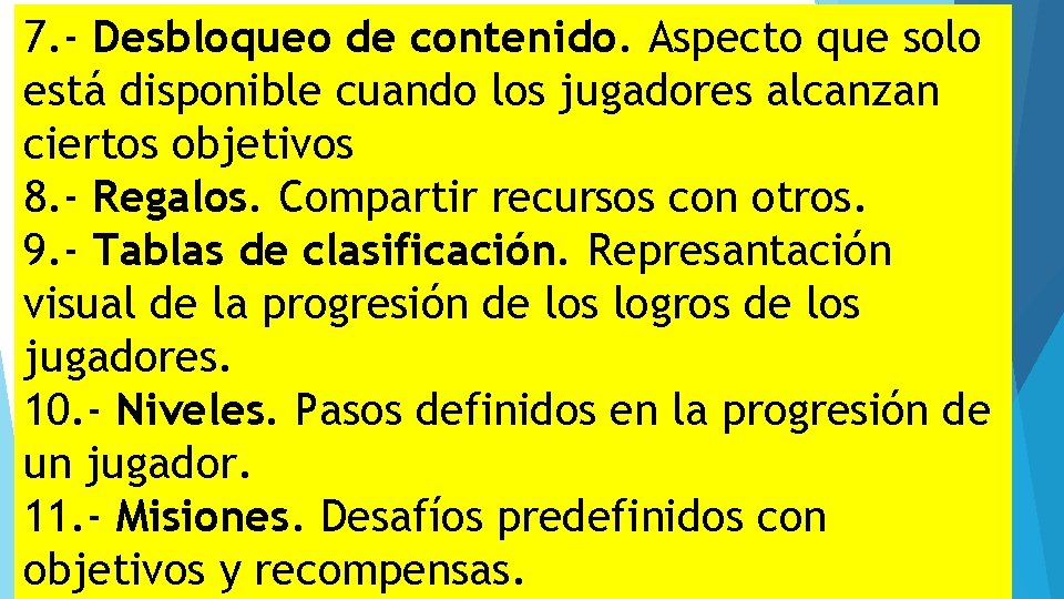 7. - Desbloqueo de contenido. Aspecto que solo está disponible cuando los jugadores alcanzan