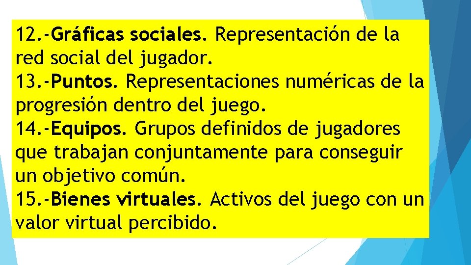 12. -Gráficas sociales. Representación de la red social del jugador. 13. -Puntos. Representaciones numéricas