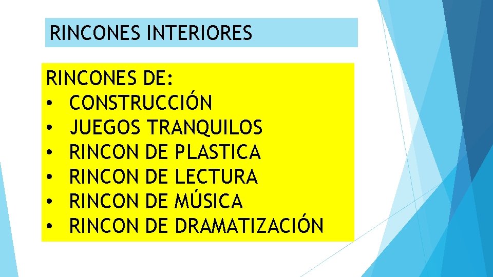 RINCONES INTERIORES RINCONES DE: • CONSTRUCCIÓN • JUEGOS TRANQUILOS • RINCON DE PLASTICA •