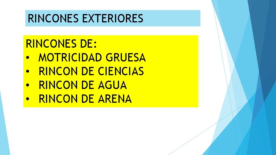 RINCONES EXTERIORES RINCONES DE: • MOTRICIDAD GRUESA • RINCON DE CIENCIAS • RINCON DE
