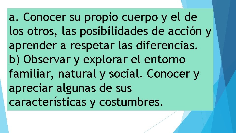 a. Conocer su propio cuerpo y el de los otros, las posibilidades de acción