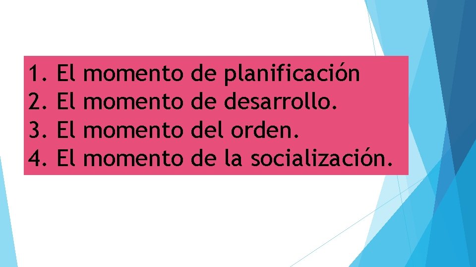 1. 2. 3. 4. El El momento de planificación de desarrollo. del orden. de