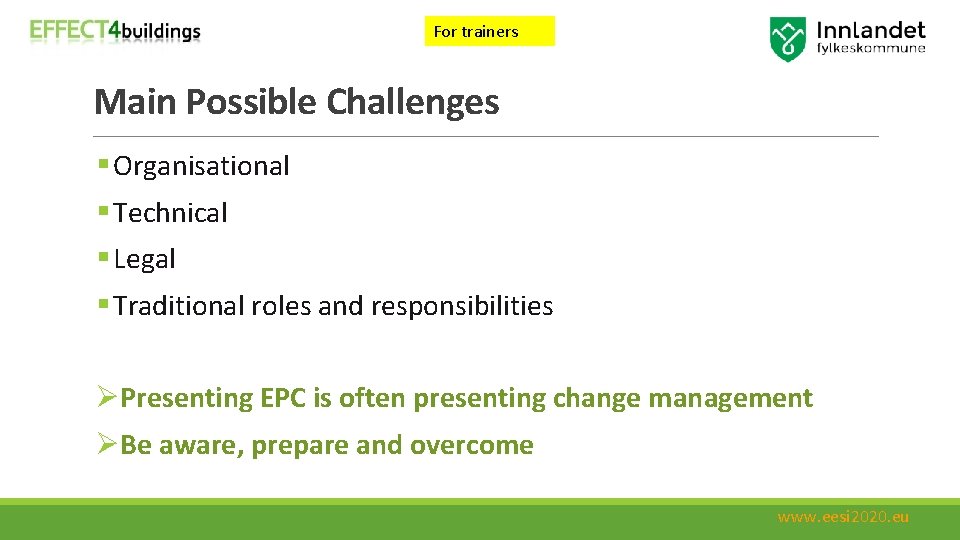 For trainers Main Possible Challenges § Organisational § Technical § Legal § Traditional roles