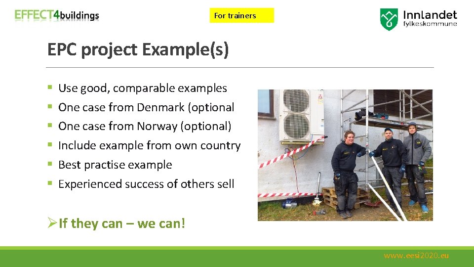 For trainers EPC project Example(s) § § § Use good, comparable examples One case