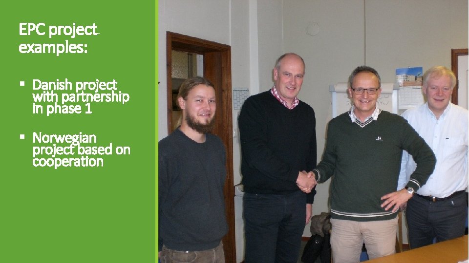 EPC project examples: § Danish project with partnership in phase 1 § Norwegian project