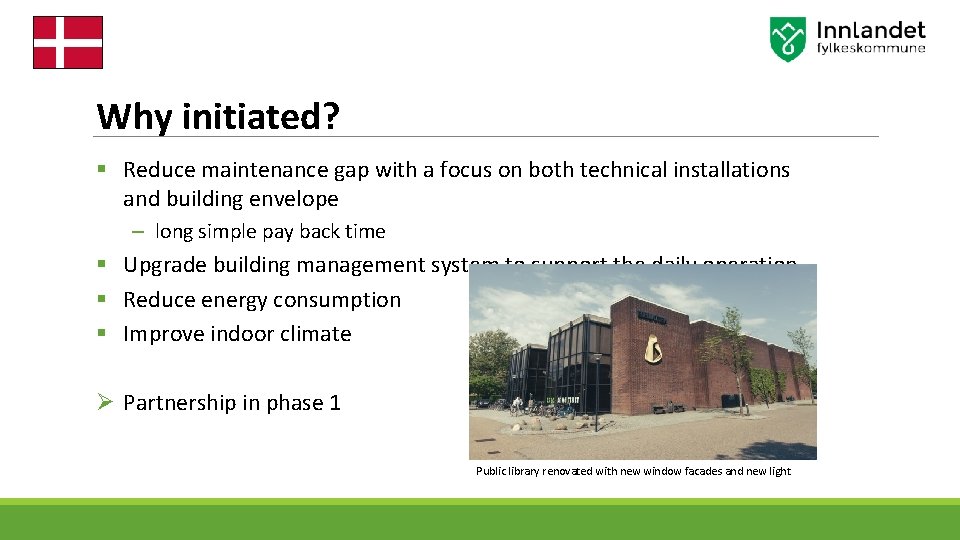 Why initiated? § Reduce maintenance gap with a focus on both technical installations and