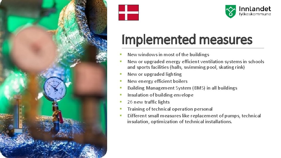 Implemented measures § § § § § New windows in most of the buildings