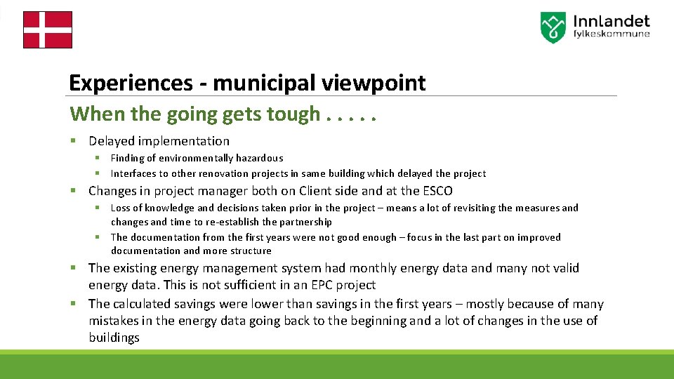 Experiences - municipal viewpoint When the going gets tough. . . § Delayed implementation