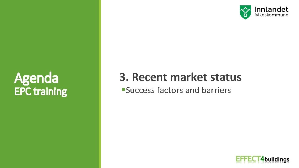 Agenda EPC training 3. Recent market status §Success factors and barriers 