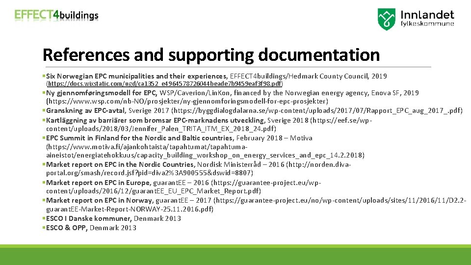 References and supporting documentation §Six Norwegian EPC municipalities and their experiences, EFFECT 4 buildings/Hedmark