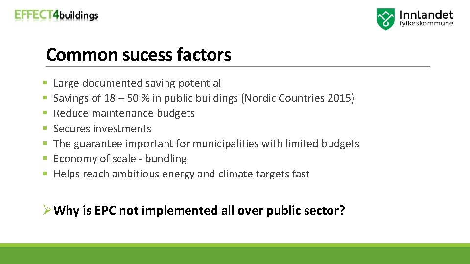 Common sucess factors § § § § Large documented saving potential Savings of 18