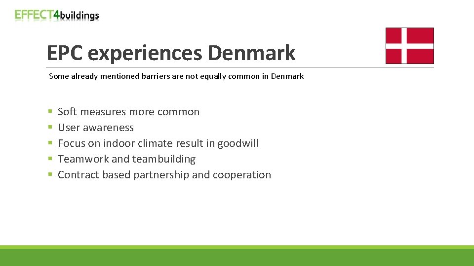 EPC experiences Denmark Some already mentioned barriers are not equally common in Denmark §