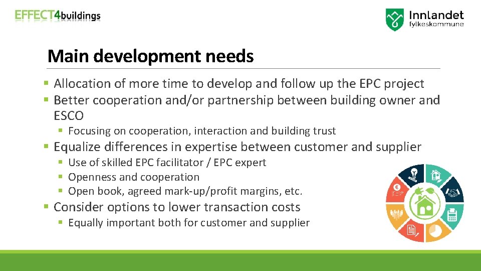 Main development needs § Allocation of more time to develop and follow up the