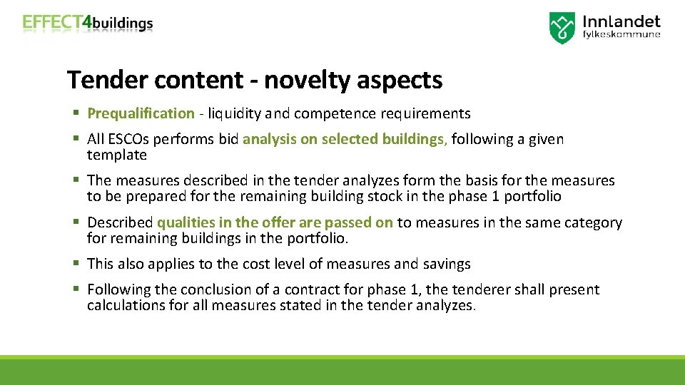 Tender content - novelty aspects § Prequalification - liquidity and competence requirements § All