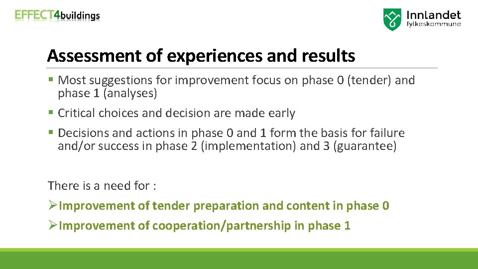 Assessment of experiences and results § Most suggestions for improvement focus on phase 0